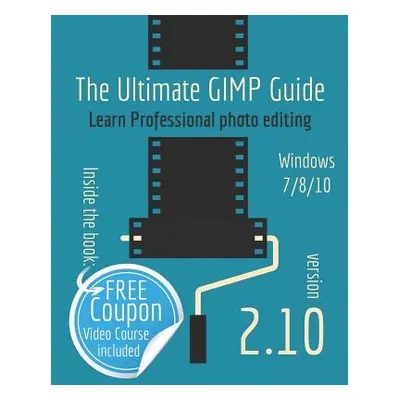 "The Ultimate GIMP 2.10 Guide: Learn Professional photo editing" - "" ("'T Hooft Bernard")