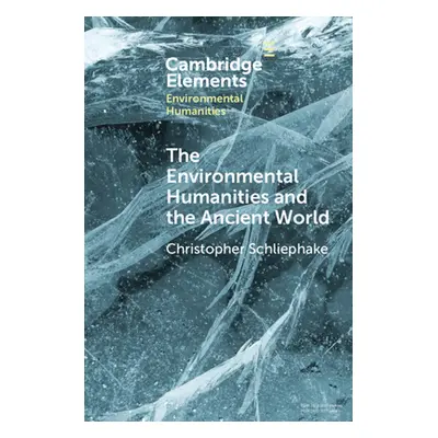 "The Environmental Humanities and the Ancient World" - "" ("Schliephake Christopher")