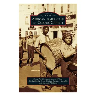 "African Americans in Corpus Christi" - "" ("Glasrud Bruce A.")