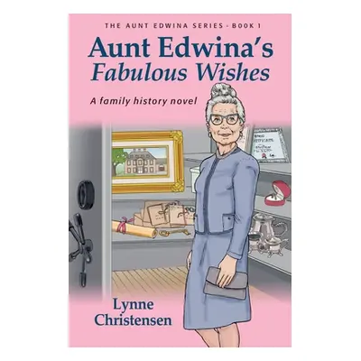 "Aunt Edwina's Fabulous Wishes" - "" ("Christensen Lynne")