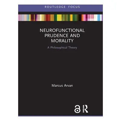 "Neurofunctional Prudence and Morality: A Philosophical Theory" - "" ("Arvan Marcus")