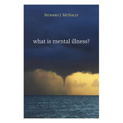 "What Is Mental Illness?" - "" ("McNally Richard J.")