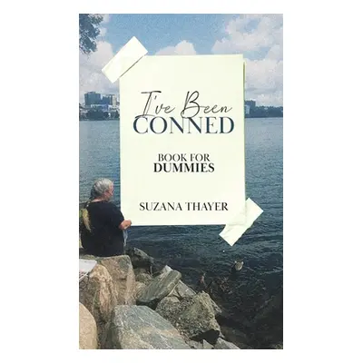 "I've Been Conned: Book for Dummies" - "" ("Thayer Suzana")