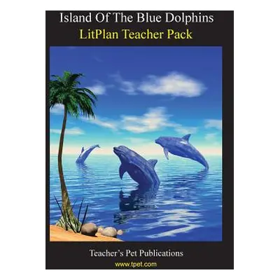 "Litplan Teacher Pack: Island of the Blue Dolphins" - "" ("Sherman Janine H.")