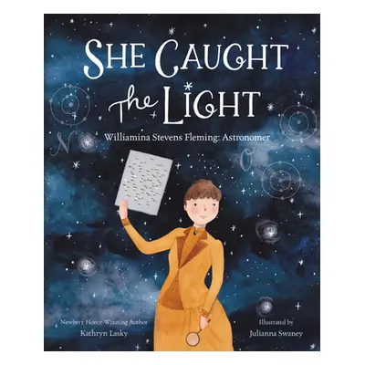 "She Caught the Light: Williamina Stevens Fleming: Astronomer" - "" ("Lasky Kathryn")