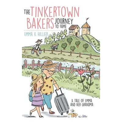 "The Tinkertown Bakers Journey to Fame: A Tale of Emma and Her Grandma" - "" ("Hillier Emma")