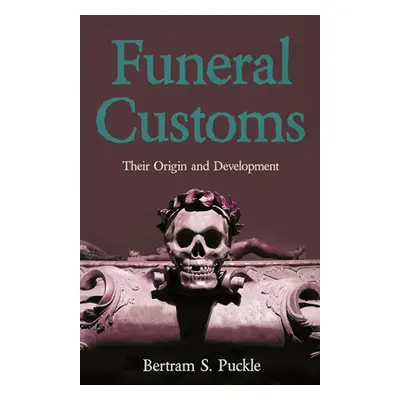 "Funeral Customs: Their Origin and Development" - "" ("Puckle Bertram S.")