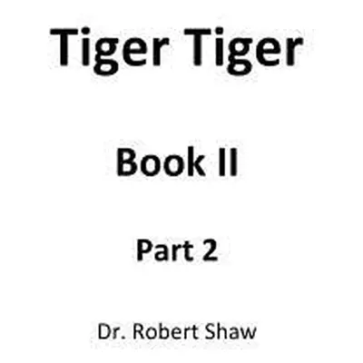 "Tiger Tiger Book II: Part 2" - "" ("Shaw Robert")