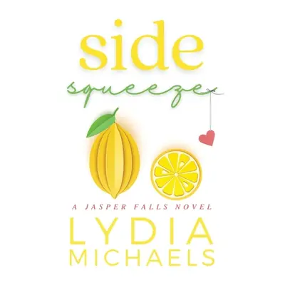 "Side Squeeze: Small Town Romance" - "" ("Michaels Lydia")