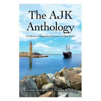 "The AJK Anthology: A Collection of Biographical Memoirs and Short Stories" - "" ("Korkidis Arte