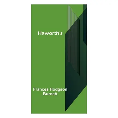 "Haworth's" - "" ("Hodgson Burnett Frances")