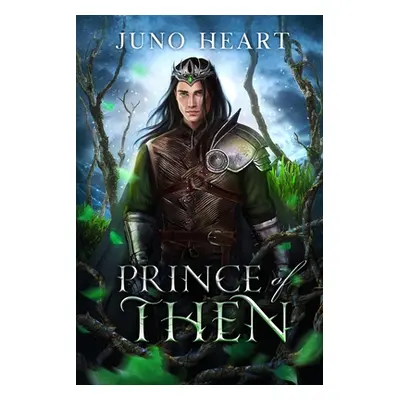 "Prince of Then: A Fae Romance" - "" ("Heart Juno")