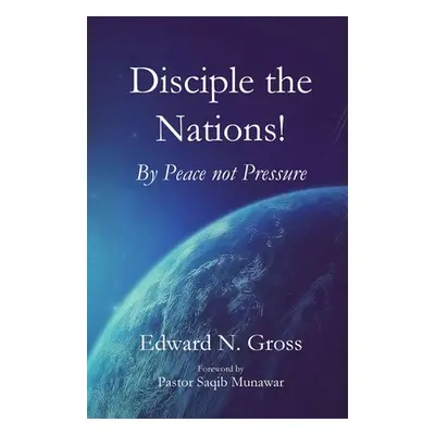 "Disciple the Nations" - "" ("Gross Edward N.")