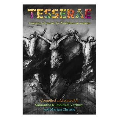 "Tesserae: A mosaic of poems by Zimbabwean women" - "" ("Vazhure Samantha Rumbidzai")