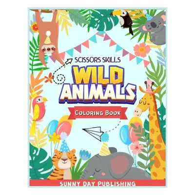 "Wild Animals Scissors skills coloring book for kids 4-8: The Perfect Activity book for boys and