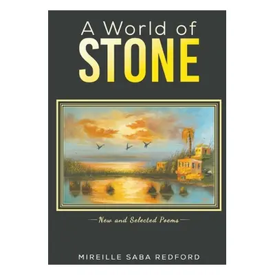 "World of Stone" - "New and Selected Poems" ("Redford Mireille Saba")