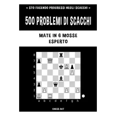 "500 problemi di scacchi, Mate in 6 mosse, Esperto" - "" ("Akt Chess")