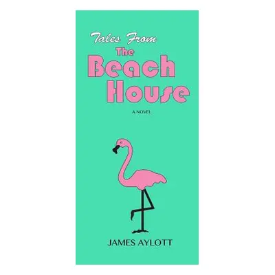 "Tales from The Beach House" - "" ("Aylott James")