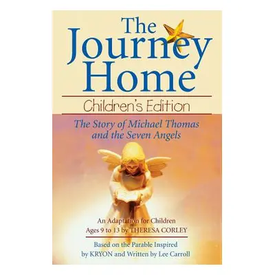 "The Journey Home: Children's Edition: The Story of Michael Thomas ANS the Seven Angels" - "" ("