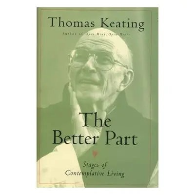 "The Better Part: Stages of Contemplative Living" - "" ("Keating Thomas")