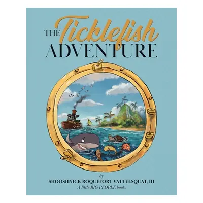 "The Ticklefish Adventure" - "" ("Vattelsquat Shooshnick III")