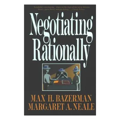 "Negotiating Rationally" - "" ("Bazerman Max H.")