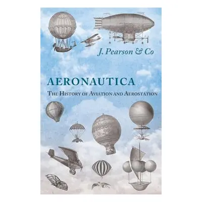 "Aeronautica; Or, The History of Aviation and Aerostation, Told in Contemporary Autograph Letter