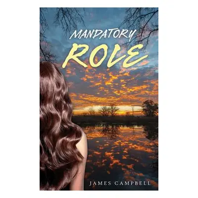 "Mandatory Role" - "" ("Campbell James")