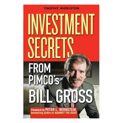 "Investment Secrets from Pimco's Bill Gross" - "" ("Middleton Timothy")