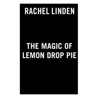 "The Magic of Lemon Drop Pie" - "" ("Linden Rachel")