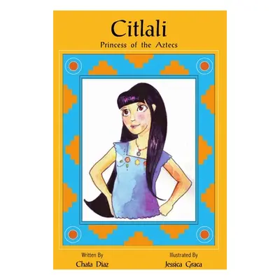 "Citlali Princess of the Aztecs" - "" ("Diaz Chata")