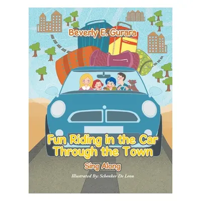 "Fun Riding in the Car Through the Town: Sing Along" - "" ("Gurara Beverly E.")