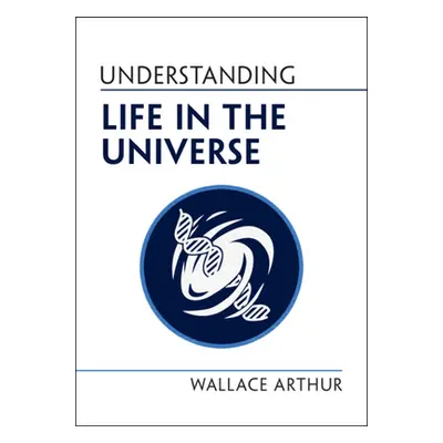 "Understanding Life in the Universe" - "" ("Arthur Wallace")