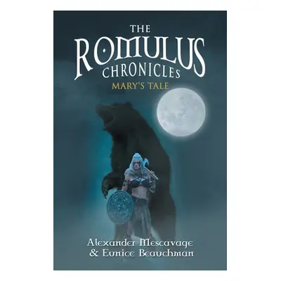 "The Romulus Chronicles: Mary's Tale" - "" ("Mescavage Alexander")