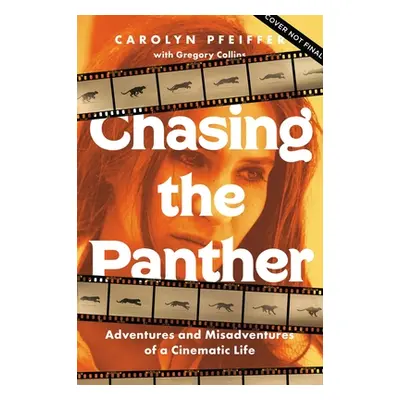 "Chasing the Panther: Adventures and Misadventures of a Cinematic Life" - "" ("Pfeiffer Carolyn"