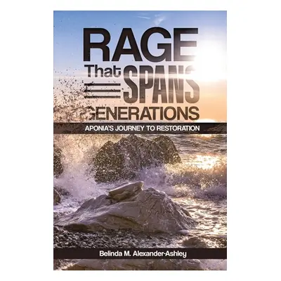 "Rage that Spans Generations: Aponia's Journey to Restoration" - "" ("Alexander-Ashley Belinda M