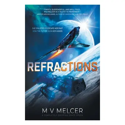 "Refractions: A completely gripping space opera" - "" ("Melcer M. V.")