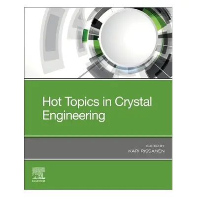 "Hot Topics in Crystal Engineering" - "" ("Rissanen Kari")