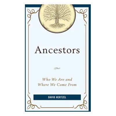 "Ancestors: Who We Are and Where We Come From" - "" ("Hertzel David")