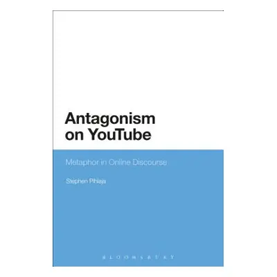 "Antagonism on YouTube" - "" ("Pihlaja Stephen")