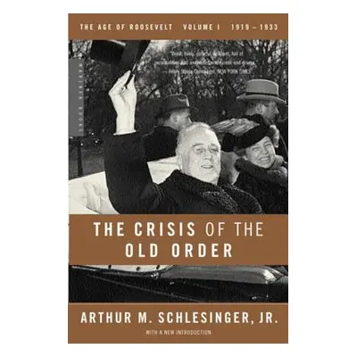 "The Crisis of the Old Order, 1919-1933" - "" ("Schlesinger Arthur M.")