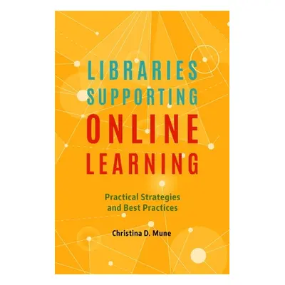 "Libraries Supporting Online Learning: Practical Strategies and Best Practices" - "" ("Mune Chri