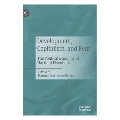 "Development, Capitalism, and Rent: The Political Economy of Hartmut Elsenhans" - "" ("Warnecke-