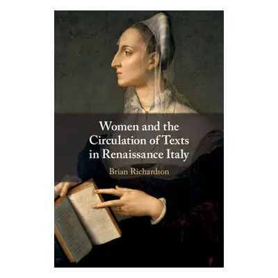 "Women and the Circulation of Texts in Renaissance Italy" - "" ("Richardson Brian")