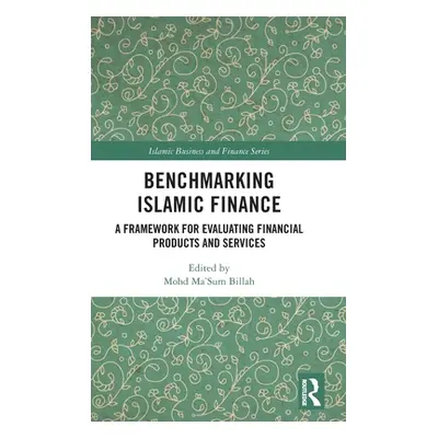 "Benchmarking Islamic Finance: A Framework for Evaluating Financial Products and Services" - "" 