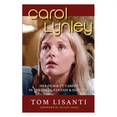 "Carol Lynley: Her Film & TV Career in Thrillers, Fantasy and Suspense" - "" ("Lisanti Tom")