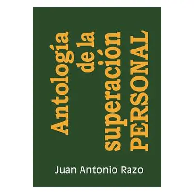 "Antologia de La Superacion Personal" - "" ("Razo Juan Antonio")