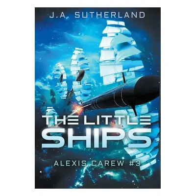 "The Little Ships: Alexis Carew #3" - "" ("Sutherland J. a.")