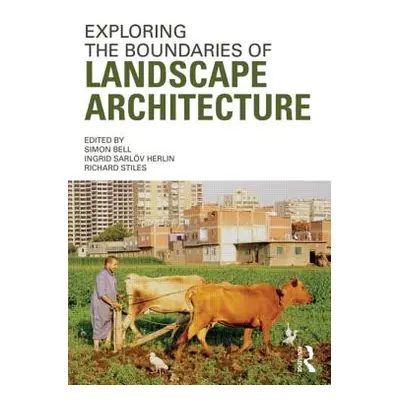 "Exploring the Boundaries of Landscape Architecture" - "" ("Bell Simon")