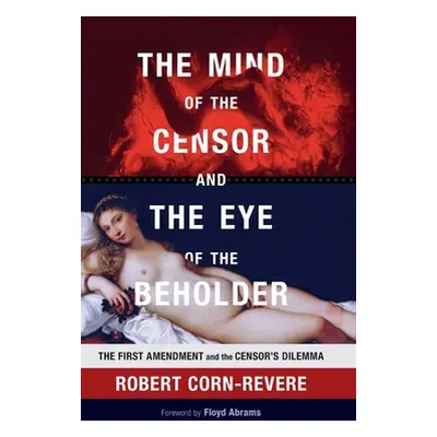 "The Mind of the Censor and the Eye of the Beholder" - "" ("Corn-Revere Robert")